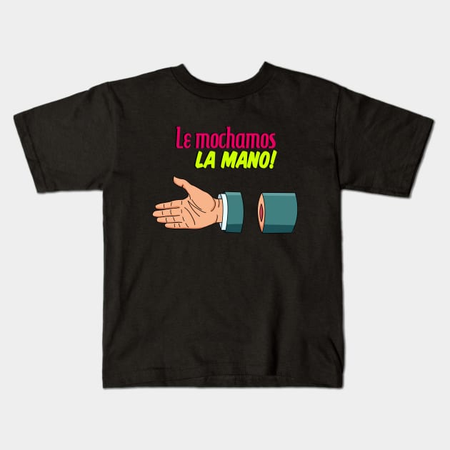 Le mochamos la mano Kids T-Shirt by TonyCast23